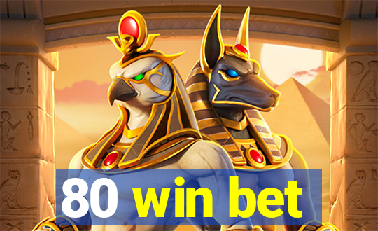 80 win bet